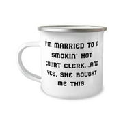 Husband Gifts For Husband, I'm Married to a Smokin' Hot Court Clerk.and Yes, She Bought Me, Best Husband 12oz Camper Mug, From Wife