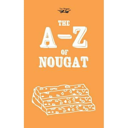 The A-Z of Nougat - eBook (Best Nougat In The World)