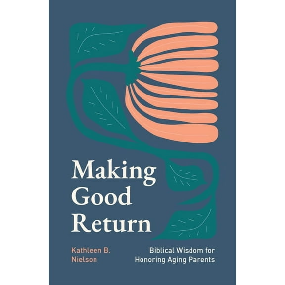 Making Good Return: Biblical Wisdom on Honoring Aging Parents, (Paperback)