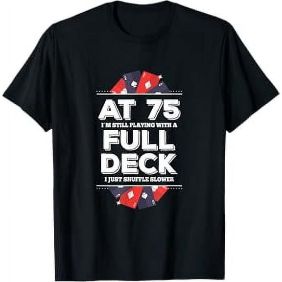 75th Birthday 75 Year Old Pokercards Playingcards Casino T-Shirt