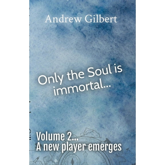 Only the Soul Is Immortal A new player emerges..., Book 2, (Paperback)