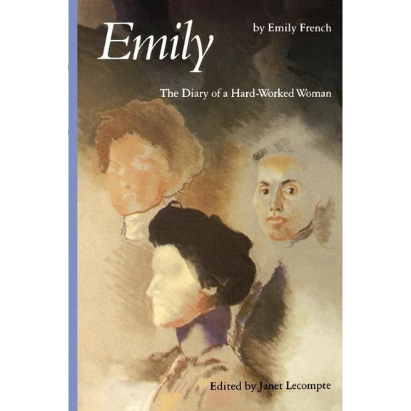 Women in the West Emily: The Diary of a Hard-Worked Woman, (Paperback)