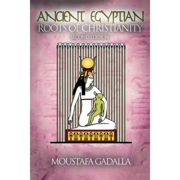 The Ancient Egyptian Roots of Christianity, (Paperback)