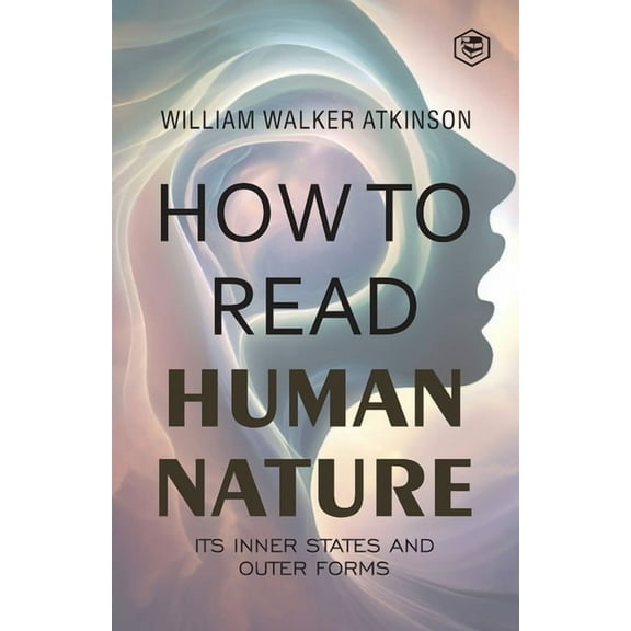 How to Read Human Nature: Its Inner States and Outer Forms, (Paperback)