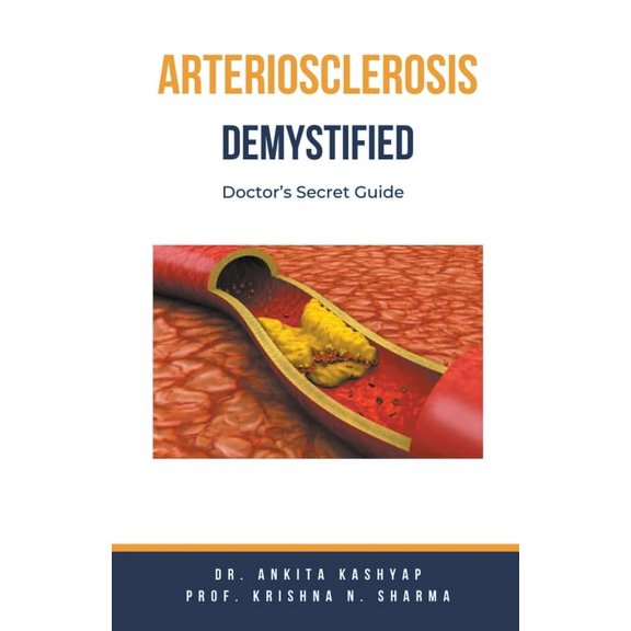 Arteriosclerosis Demystified: Doctor's Secret Guide, (Paperback)