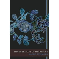 Silver Seasons of Heartache (Paperback) by Naoko Fujimoto