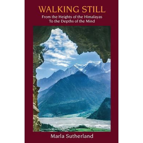 Pre-Owned Walking Still: From the Heights of the Himalayas to the Depths of the Mind (Paperback) 0998184101 9780998184104