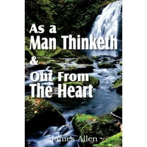 As a Man Thinketh & Out From The Heart, (Paperback)