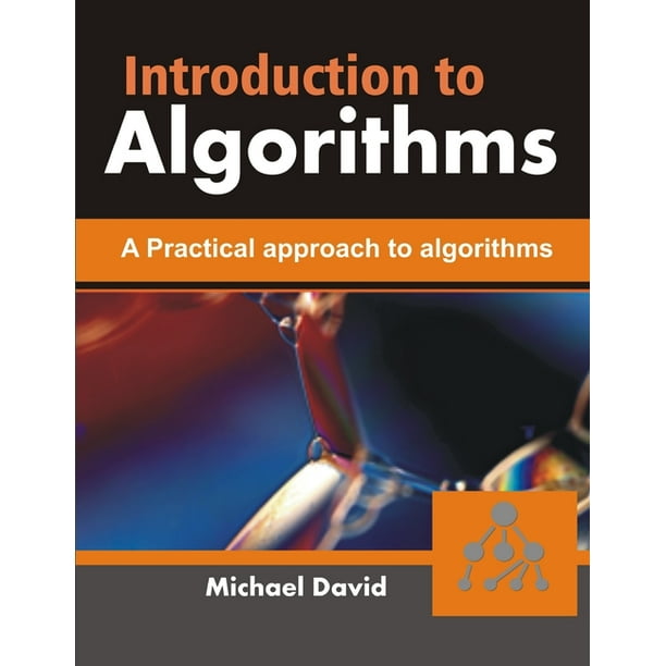Introduction to Algorithms: A Practical approach to Algorithms ...