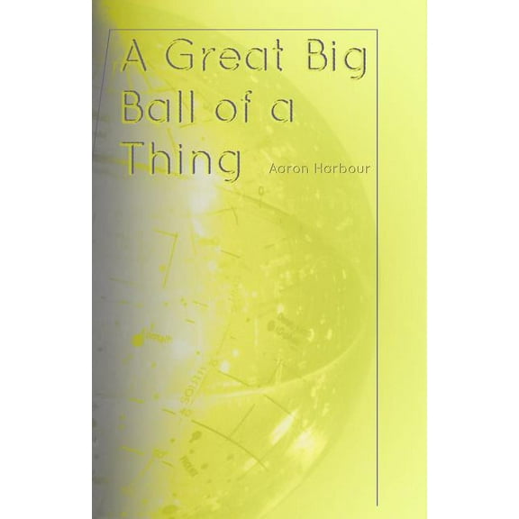 A Great Big Ball of a Thing (Paperback)