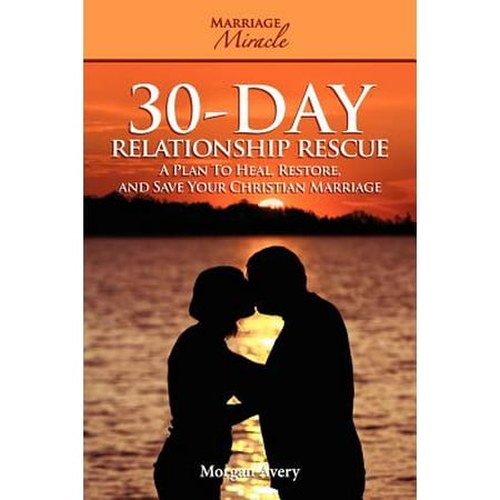 30-Day Relationship Rescue - A Plan to Heal, Restore, and Save Your Christian Marriage (Marriage Miracle (Best Way To Save A Marriage)