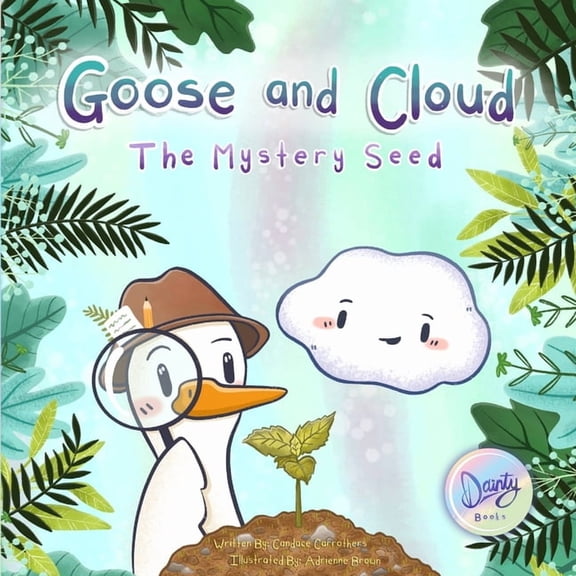 Goose and Cloud Goose and Cloud: The Mystery Seed, (Paperback)