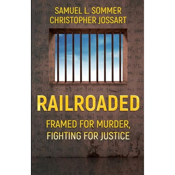 Railroaded: Framed For Murder, Fighting For Justice, (Paperback)