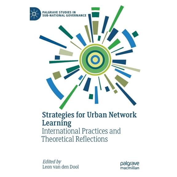 Palgrave Studies in Sub-National Governa Strategies for Urban Network Learning: International Practices and Theoretical Reflections, (Hardcover)