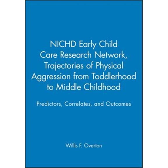 Pre-Owned Monographs of the Society for Research in Child Development: Trajectories of Physical Aggression from Toddlerhood to Middle Childhood: Predictors, Correlates, and Outcomes (Paperback)