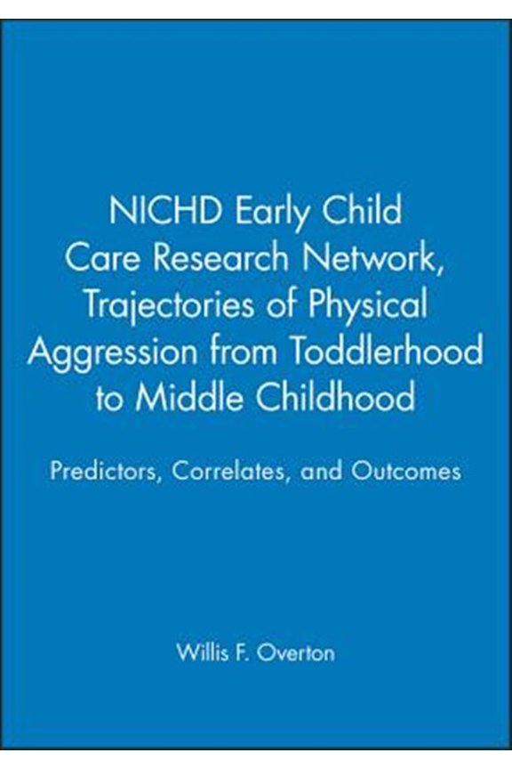 Pre-Owned Monographs of the Society for Research in Child Development: Trajectories of Physical Aggression from Toddlerhood to Middle Childhood: Predictors, Correlates, and Outcomes (Paperback)