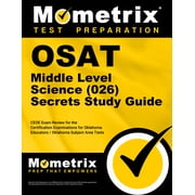 Osat Middle Level Science (026) Secrets Study Guide : Ceoe Exam Review for the Certification Examinations for Oklahoma Educators / Oklahoma Subject Area Tests (Paperback)