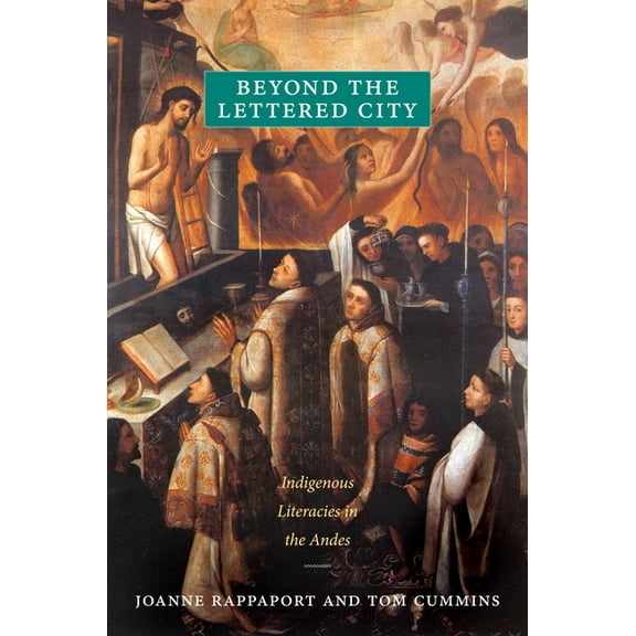 Narrating Native Histories Beyond the Lettered City: Indigenous Literacies in the Andes, (Paperback)