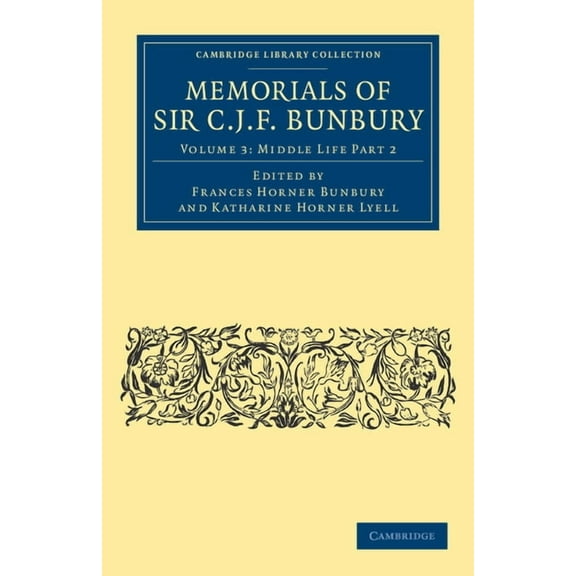 Memorials of Sir C. J. F. Bunbury, Bart, (Paperback)