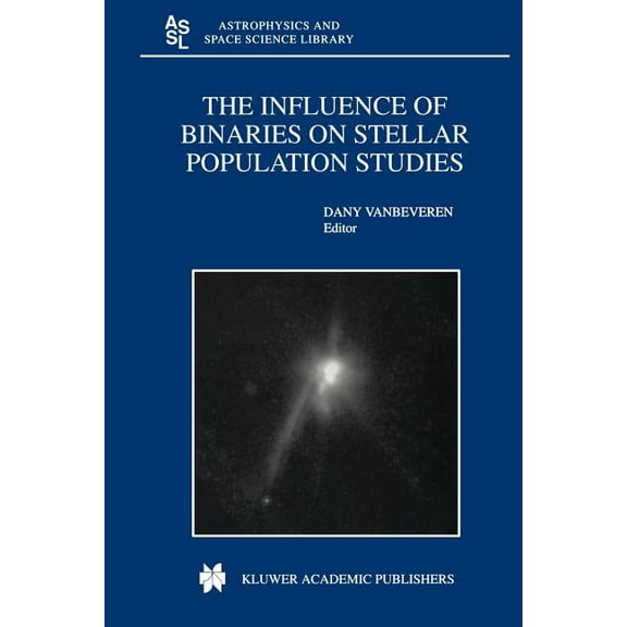 Astrophysics and Space Science Library The Influence of Binaries on Stellar Population Studies, Book 264, (Paperback)