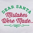 thumbnail image 3 of CafePress - Dear Santa Mistakes Were Made T Shirt - Women's Classic T-Shirt, 3 of 4