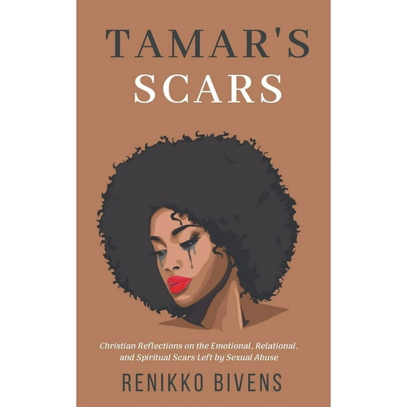 The Pathway to Deliverance Tamar's Scars: Christian Reflections On the Emotional, Relational, and Spiritual Scars Left By Sexual Abuse, (Paperback)