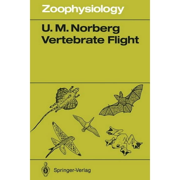 Zoophysiology Vertebrate Flight: Mechanics, Physiology, Morphology, Ecology and Evolution, Book 27, (Paperback)