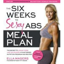 Pre-Owned The Six Weeks to Sexy Abs Meal Plan: The Secret to Losing Those Last Six Pounds: A Plant-Based Nutrition Program and Recipes (Paperback) 1624141439 9781624141430