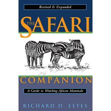 The Safari Companion : A Guide to Watching African Mammals; Including Hoofed Mammals, Carnivores, and