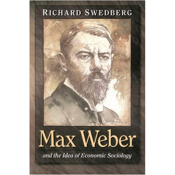 Max Weber and the Idea of Economic Sociology, (Paperback)