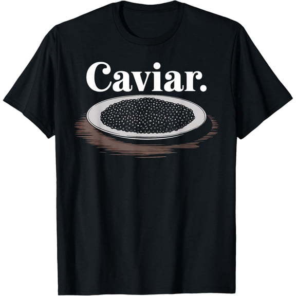 Caviar Foodie Gift Funny Caviar Lover Seafood Design T-Shirt