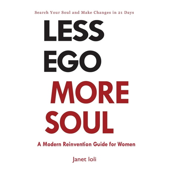 Less Ego More Soul: A Modern Reinvention Guide for Women, (Paperback)