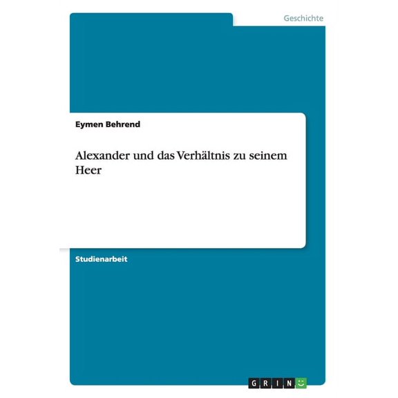 Alexander und das Verhältnis zu seinem Heer (Paperback)