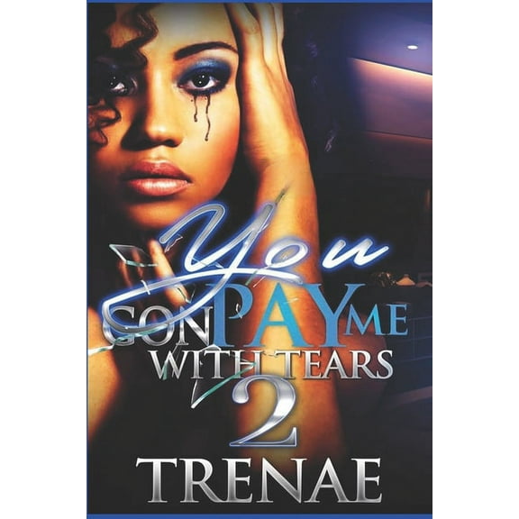 You Gon' Pay Me With Tears 2: The Finale (Paperback)