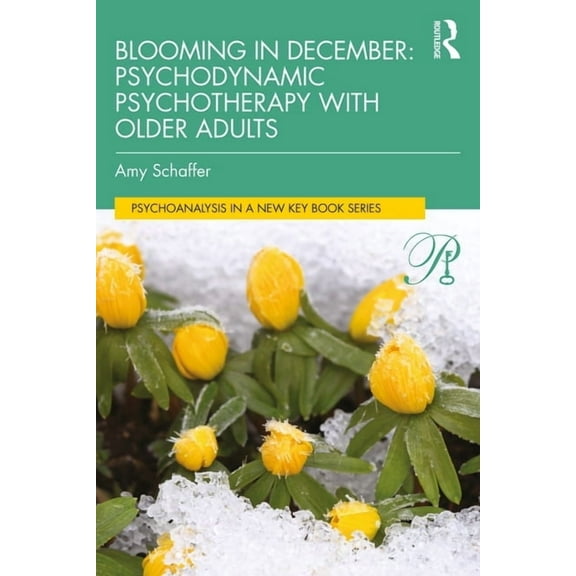 Psychoanalysis in a New Key Book Blooming in December: Psychodynamic Psychotherapy With Older Adults, (Paperback)