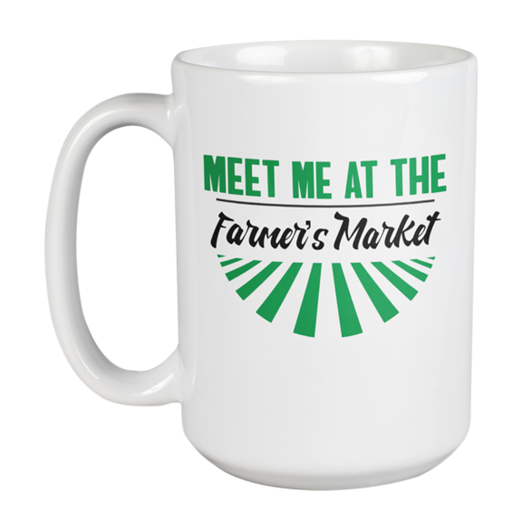 Meet Me at the Farmer's Market Coffee & Tea Mug or Kitchen Decor (15oz)