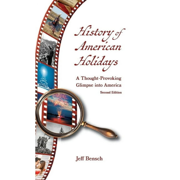 History of American Holidays: A Thought-Provoking Glimpse into America, (Hardcover)