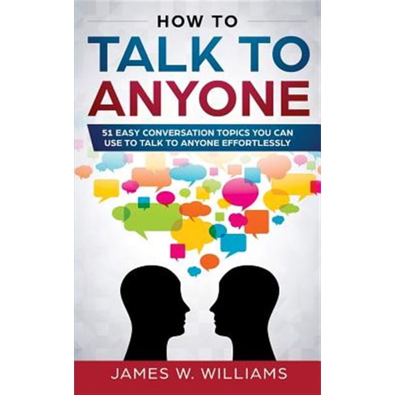 Pre-Owned How to Talk to Anyone: 51 Easy Conversation Topics You Can Use to Talk to Anyone Effortlessly