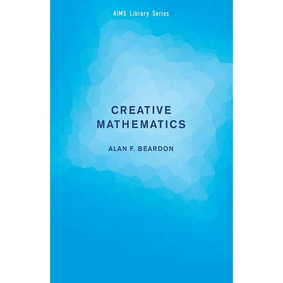 Aims Library of Mathematical Sciences Creative Mathematics, (Paperback)