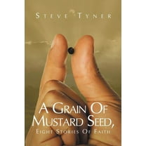 A Grain Of Mustard Seed: Eight Stories Of Faith