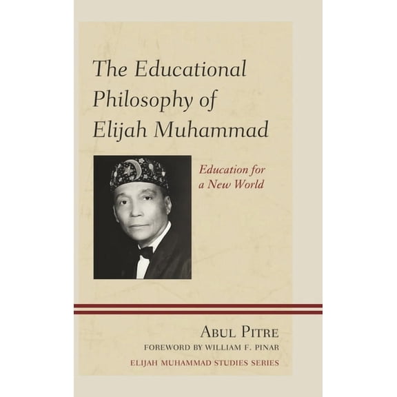 The Educational Philosophy of Elijah Muhammad: Education for a New World, (Paperback)