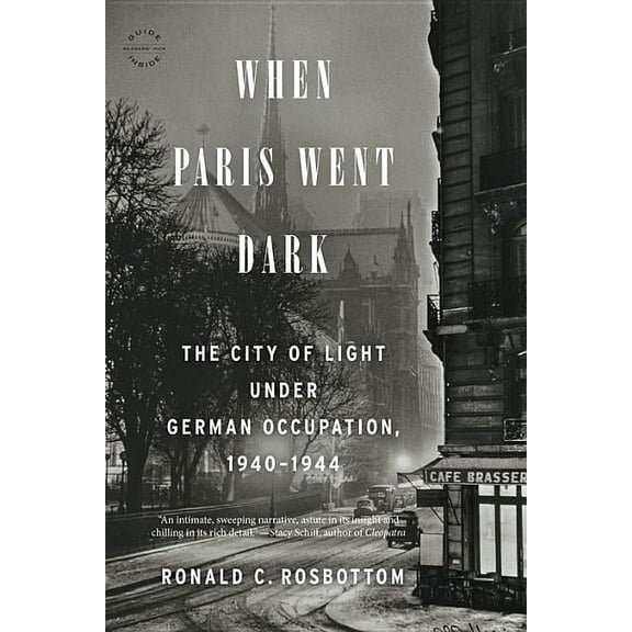 When Paris Went Dark: The City of Light Under German Occupation, 1940-1944, (Paperback)