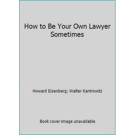 How to Be Your Own Lawyer Sometimes [Paperback - Used]