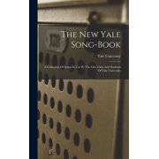The New Yale Song-book: A Collection Of Songs In Use By The Glee Club And Students Of Yale University, (Hardcover)