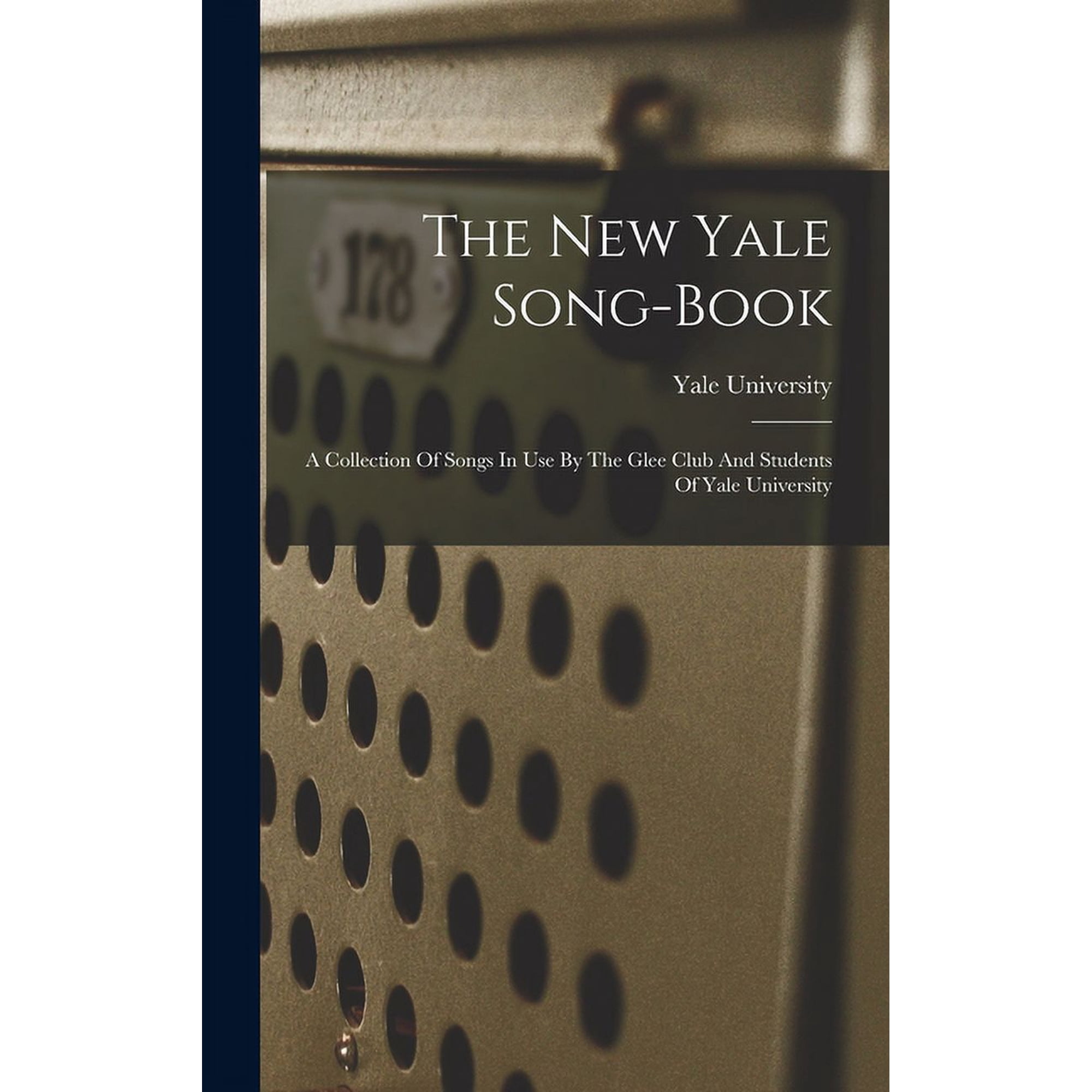 The New Yale Song-book: A Collection Of Songs In Use By The Glee Club And Students Of Yale University, (Hardcover)