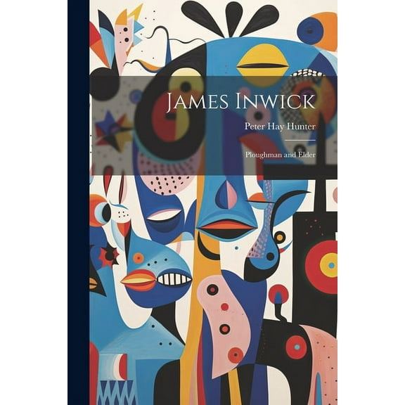 James Inwick : Ploughman and Elder (Paperback)