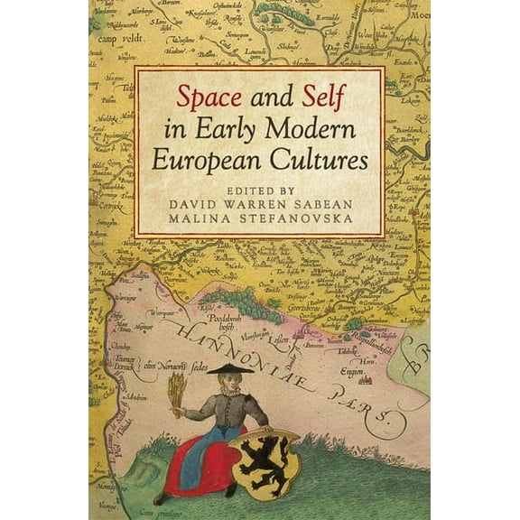 UCLA Clark Memorial Library Space and Self in Early Modern European Cultures, (Hardcover)