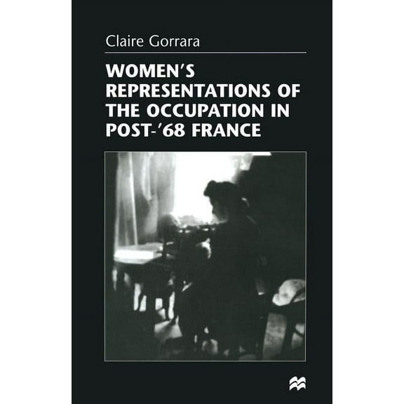 Women's Representations of the Occupation in Post-'68 France, (Paperback)