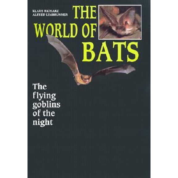 Pre-Owned The World of Bats: The Flying Goblins of the Night. (Hardcover) 0866225404 9780866225403