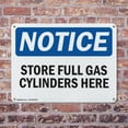 thumbnail image 4 of (2 Pack) Store Full Gas Cylinders Here OSHA Notice Sign 14 Inch X 10 Inch Indoor / Outdoor Rust-Free Aluminum Metal Signs for Workplace, Workshop, and Construction Site, Made in the USA, 4 of 8